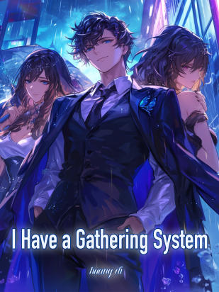 I Have a Gathering System